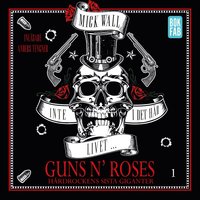 Inte i det hr livet ? Guns N' Roses - Hrdrockens sista giganter Del 1 (ljudbok)