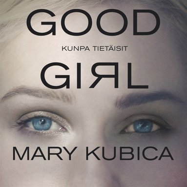 Good girl : kunpa tietisit (ljudbok)