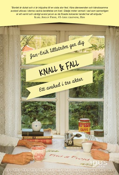 Knall & Fall : ett avsked i tre akter (inbunden)