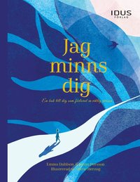 Omslag: Jag minns dig : en bok till dig som förlorat en viktig person