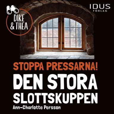 Stoppa pressarna! : Den stora slottskuppen (inbunden)