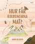 Hur fr djurungarna mat?