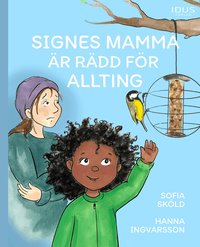 Omslag: Signes mamma är rädd för allting