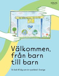Omslag: Välkommen, från barn till barn : en bok till dig som är nyanländ i Sverige