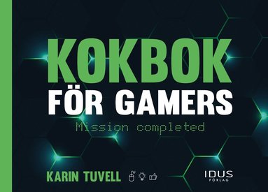 Kokbok fr gamers : mission completed (hftad)