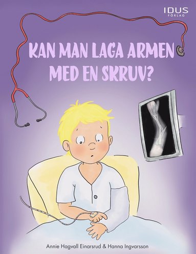 Kan man laga armen med en skruv? (inbunden)