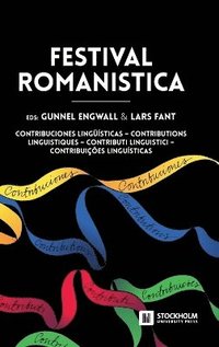 Festival Romanistica: Contribuciones Lingu Isticas - Contributions Linguistiques - Contributi Linguistici - Contribuicoes Linguisticas. (inbunden)
