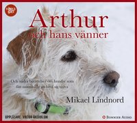 Arthur och hans vänner : och andra berättelser om hundar som fått människor att hitta sig själva (mp3-skiva)