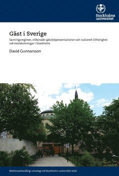 Gst i Sverige : sanningsregimer, villkorade sjlv(re)presentationer och nationell tillhrighet vid moskvisningar i Stockholm (pocket)