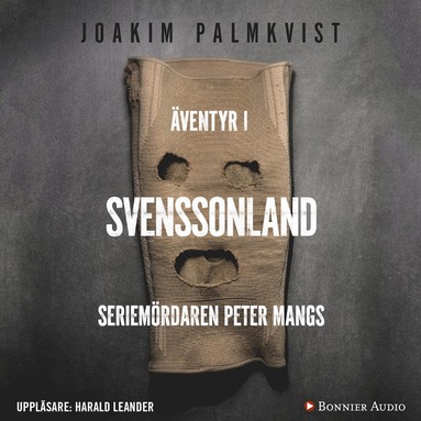 ventyr i Svenssonland : Seriemrdaren Peter Mangs (pocket)