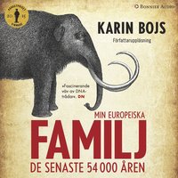 Min europeiska familj : de senaste 54 000 åren (ljudbok)