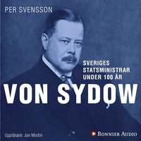 Sveriges statsministrar under 100 r : Oscar von Sydow (ljudbok)
