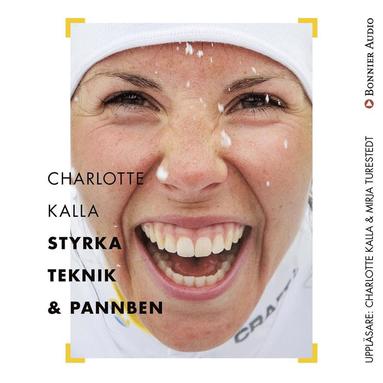 Charlotte Kalla - styrka, teknik och pannben (ljudbok)