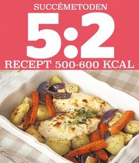 5 2 Succemetoden Recept 500 600 Kcal Byqvist Lotta Lagercrantz Victoria Steijer Jeanette Expressen Magasin Ebok Bokus