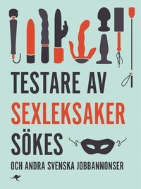 Testare av sexleksaker skes : och andra svenska jobbannonser (kartonnage)