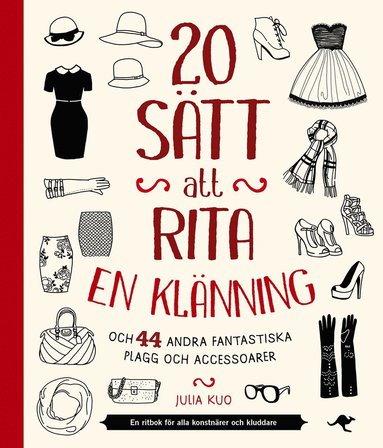 20 stt att rita en klnning : och 44 andra fantastiska plagg och accessoar (inbunden)
