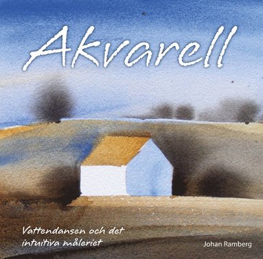 Akvarell : vattendansen och det intuitiva mleriet (inbunden)