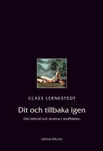 Dit och tillbaka igen : om individ och struktur i straffrätten (häftad)