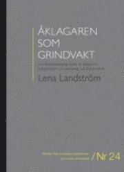 klagaren som grindvakt : en rttsvetenskaplig studie av klagarens befogenheter vid utredning och tal av brott (inbunden)