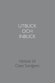 Utblick och inblick : vänbok till Claes Sandgren (inbunden)