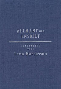 Allmnt och enskilt : offentlig rtt i omvandling : festskrift till Lena Marcusson (inbunden)