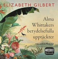 Alma Whittakers betydelsefulla upptäckter (ljudbok)