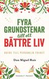 Fyra grundstenar till ett bttre liv : Guide till personlig frihet