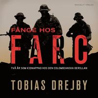 Fånge hos Farc : Två år som kidnappad hos den colombianska gerillan (ljudbok)