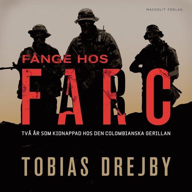 Fnge hos Farc : Tv r som kidnappad hos den colombianska gerillan (ljudbok)