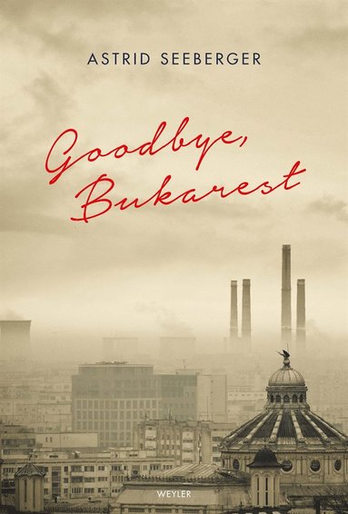 Goodbye, Bukarest (e-bok)