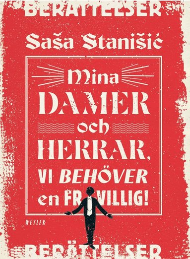 Mina damer och herrar, vi beh�ver en frivillig! (inbunden)