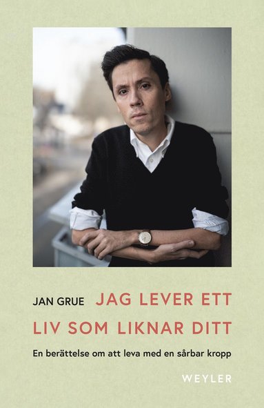 Jag lever ett liv som liknar ditt : en berättelse om att leva med en sårbar kropp (inbunden)