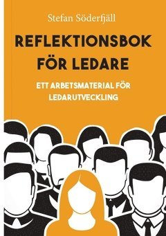 Reflektionsbok fr ledare : ett arbetsmaterial fr ledarutveckling (hftad)