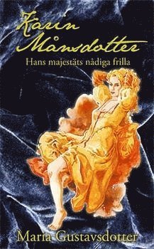 Karin Mnsdotter : hans majestts ndiga frilla (inbunden)