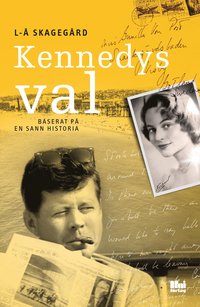 Kennedys val : baserat på en sann historia (inbunden)