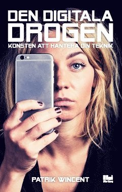 Den digitala drogen : konsten att hantera din teknik (hftad)