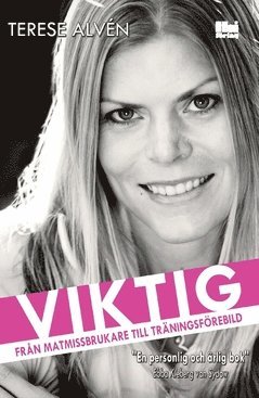 Viktig : frn matmissbrukare till trningsfrebild (inbunden)
