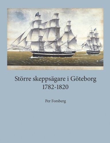 Strre skeppsgare i Gteborg 1782-1820 (inbunden)