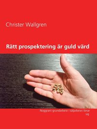 Rtt prospektering r guld vrd: Noggrant grundarbete i sljarbetet lnar sig (e-bok)