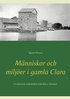 M�nniskor och milj�er i gamla Clara: En historisk stadsdelsbok fr�n Klara i Karlstad