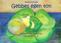 Gebbes egen ton : en grodas vardag i ton och frg med 30 musiklekar (hftad)