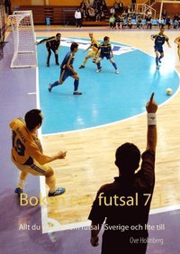 Boken om futsal 7.1 : allt du vill veta om futsal i Sverige och lite till (inbunden)