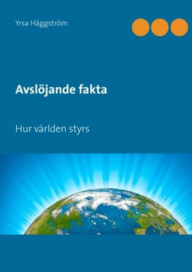 Avsl�jande fakta. Hur v�rlden styrs (inbunden)