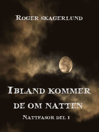 Ibland kommer de om natten: Nattfasor, del 1 (e-bok)