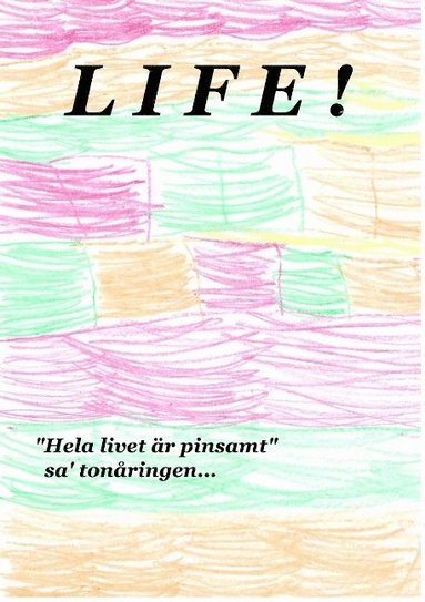 Life !: Hela livet r pinsamt (hftad)