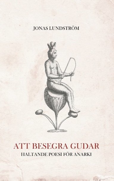 Att besegra gudar: Haltande poesi fr anarki (inbunden)