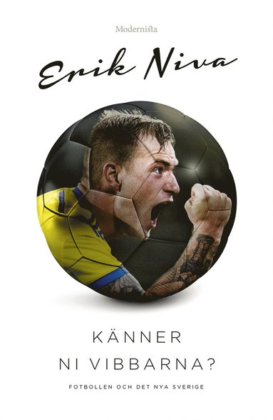 K�nner ni vibbarna?: Fotbollen och det nya Sverige (inbunden)
