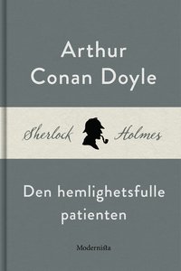 Den hemlighetsfulle patienten (En Sherlock Holmes-novell) (e-bok)