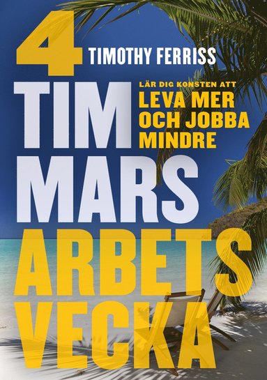 4 timmars arbetsvecka : konsten att leva mer & jobba mindre (pocket)