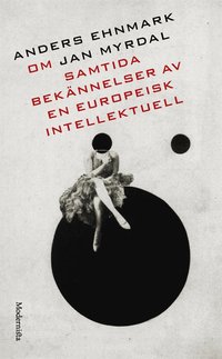 Om Samtida beknnelser av en europeisk intellektuell av Jan Myrdal (e-bok)
